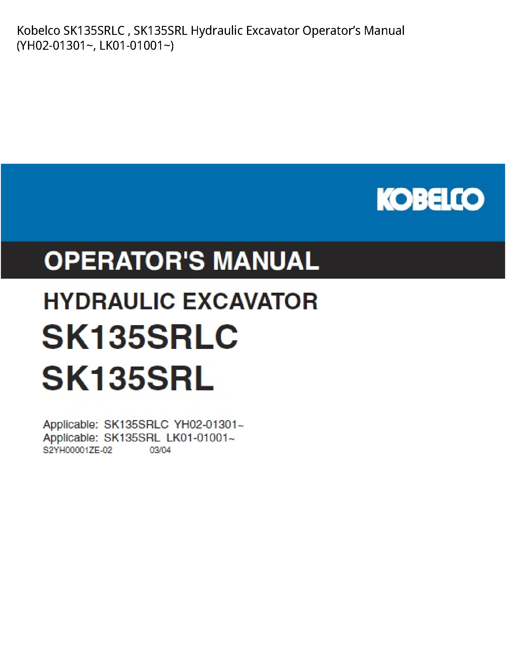 Kobelco SK135SRLC   SK135SRL Hydraulic Excavator OperatorвЂ™s Manual (YH02-01301~  LK01-01001~)