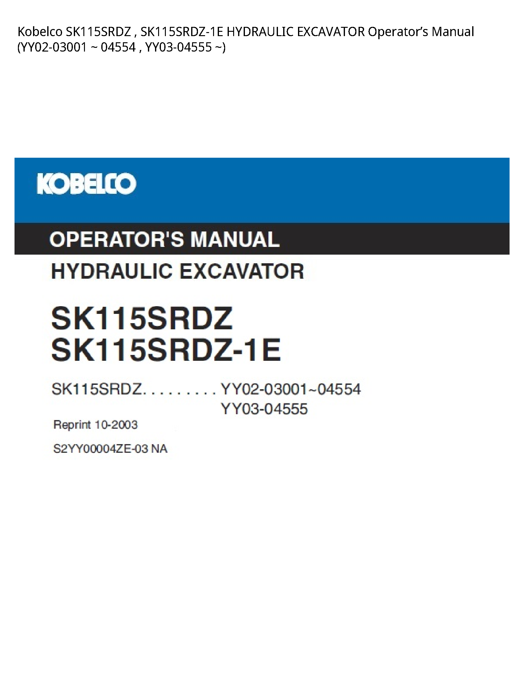 Kobelco SK115SRDZ   SK115SRDZ-1E HYDRAULIC EXCAVATOR OperatorвЂ™s Manual (YY02-03001 ~ 04554   YY03-04555 ~)