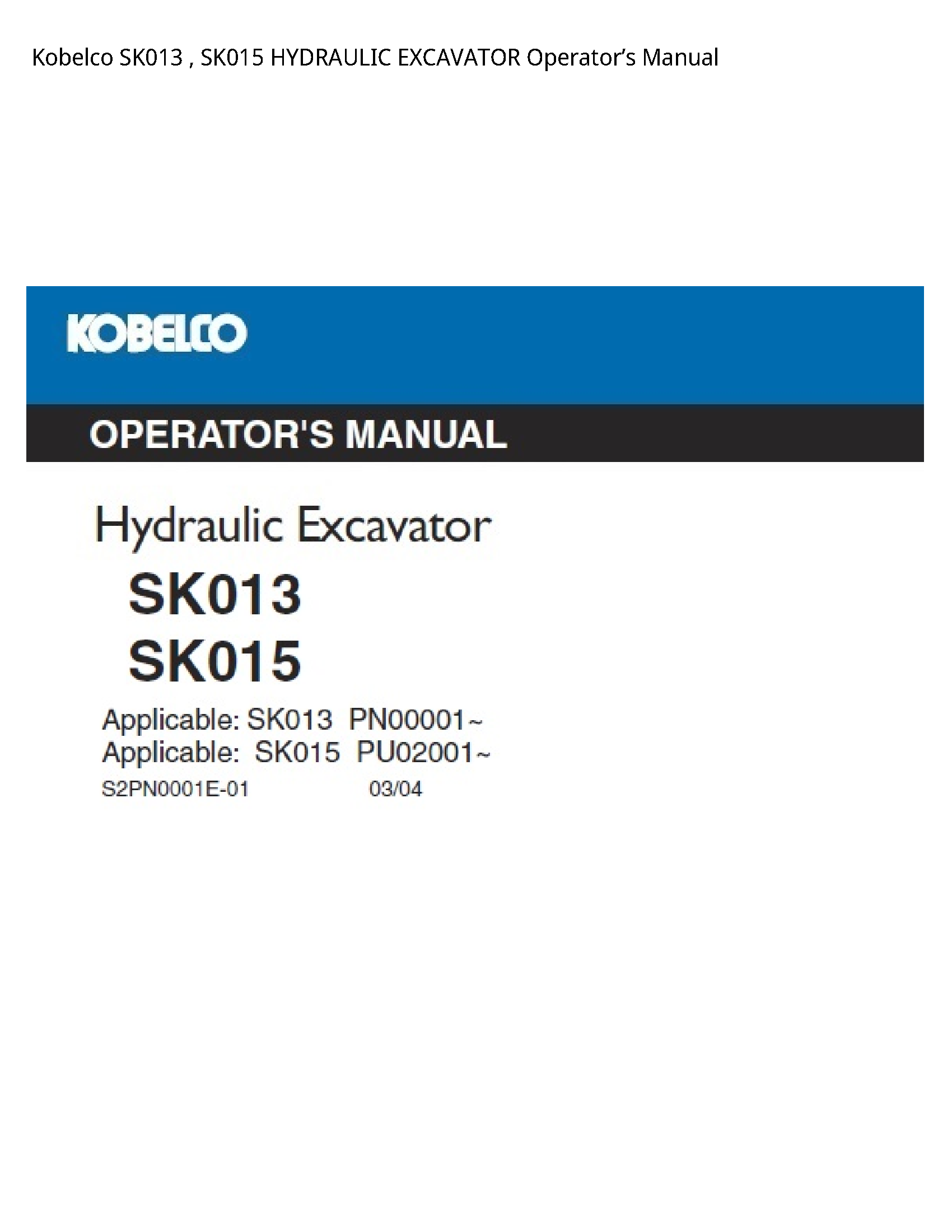 Kobelco SK013   SK015 HYDRAULIC EXCAVATOR OperatorвЂ™s Manual