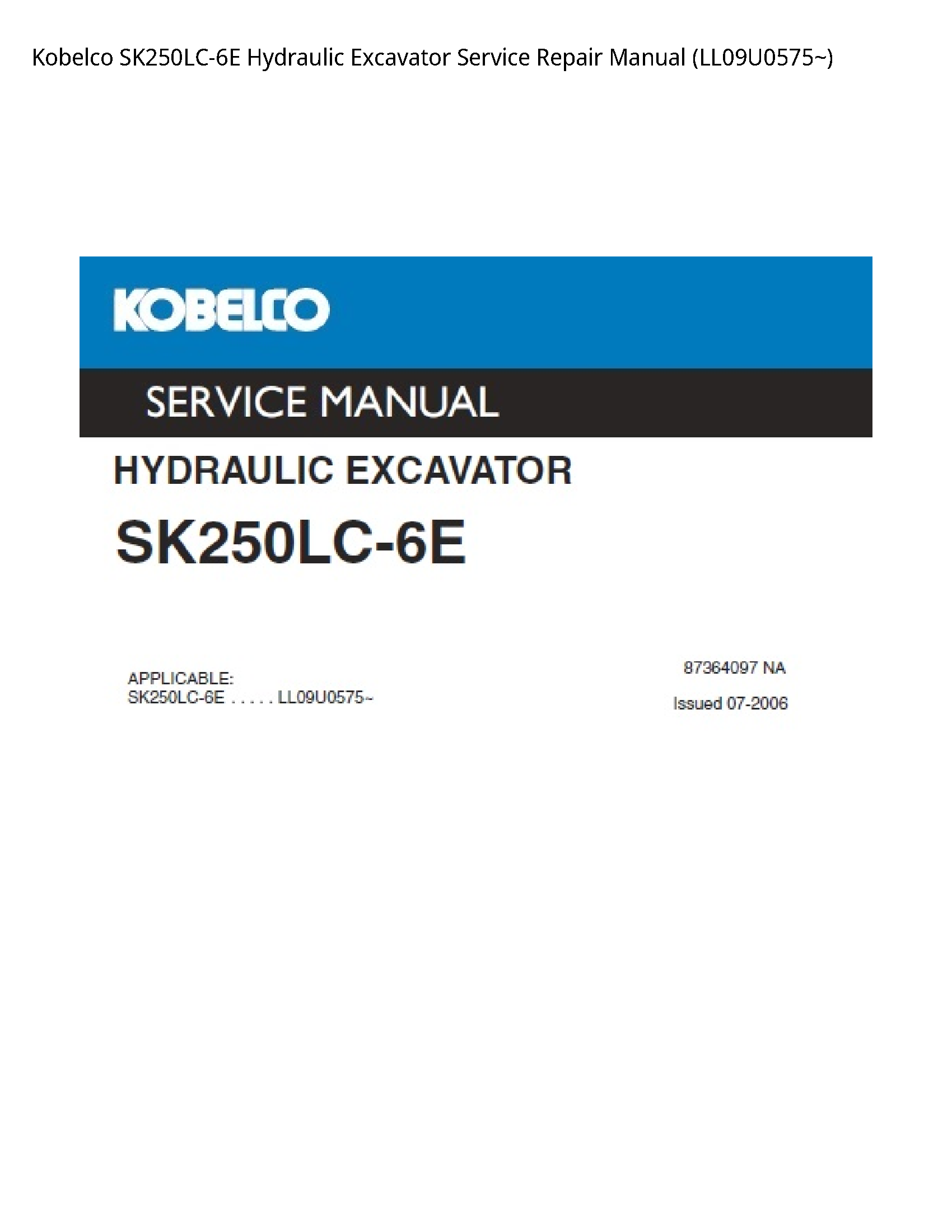 Kobelco SK250LC-6E Hydraulic Excavator Service Repair Manual (LL09U0575~)