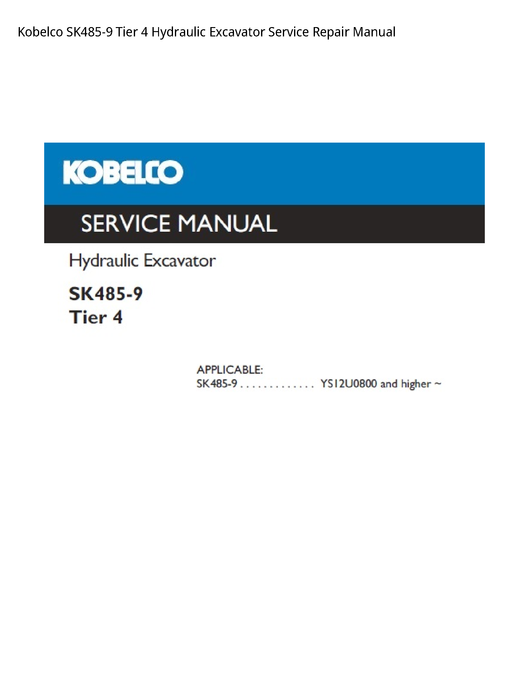 Kobelco SK485-9 Tier 4 Hydraulic Excavator Service Repair Manual