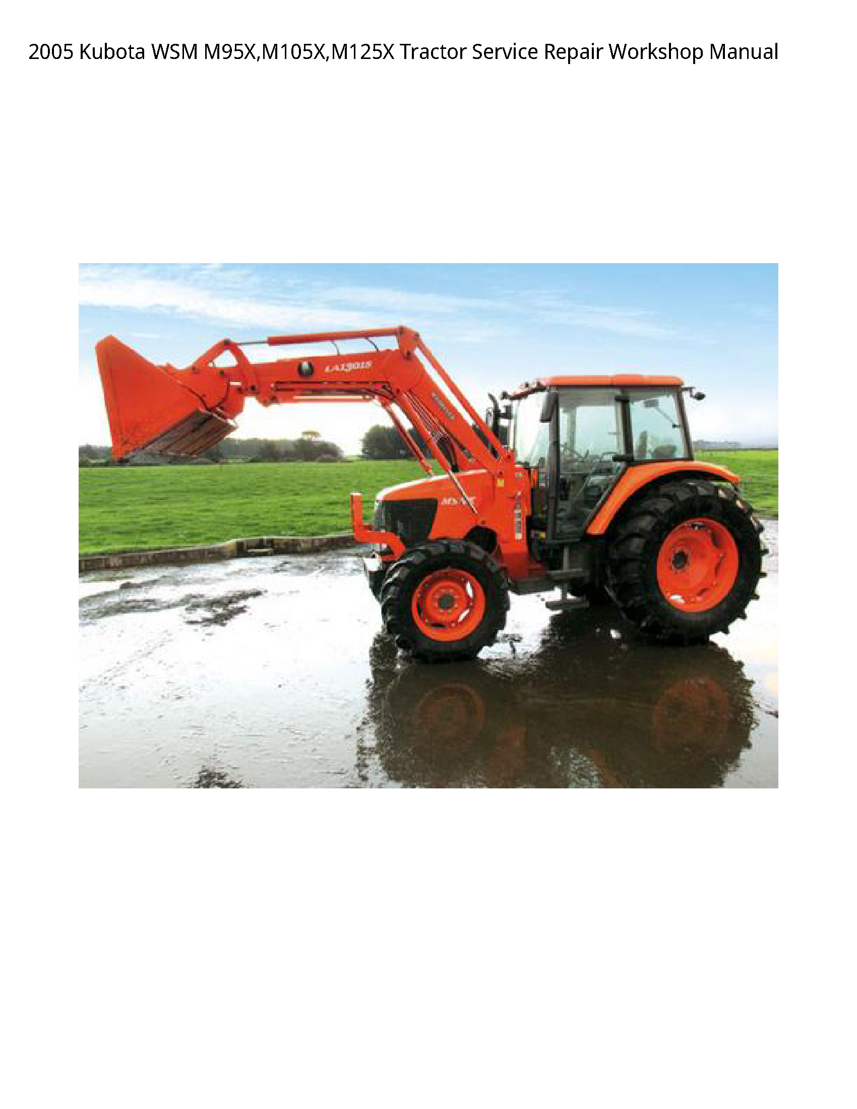 2005 Kubota WSM M95X M105X M125X Tractor Service Repair Workshop Manual