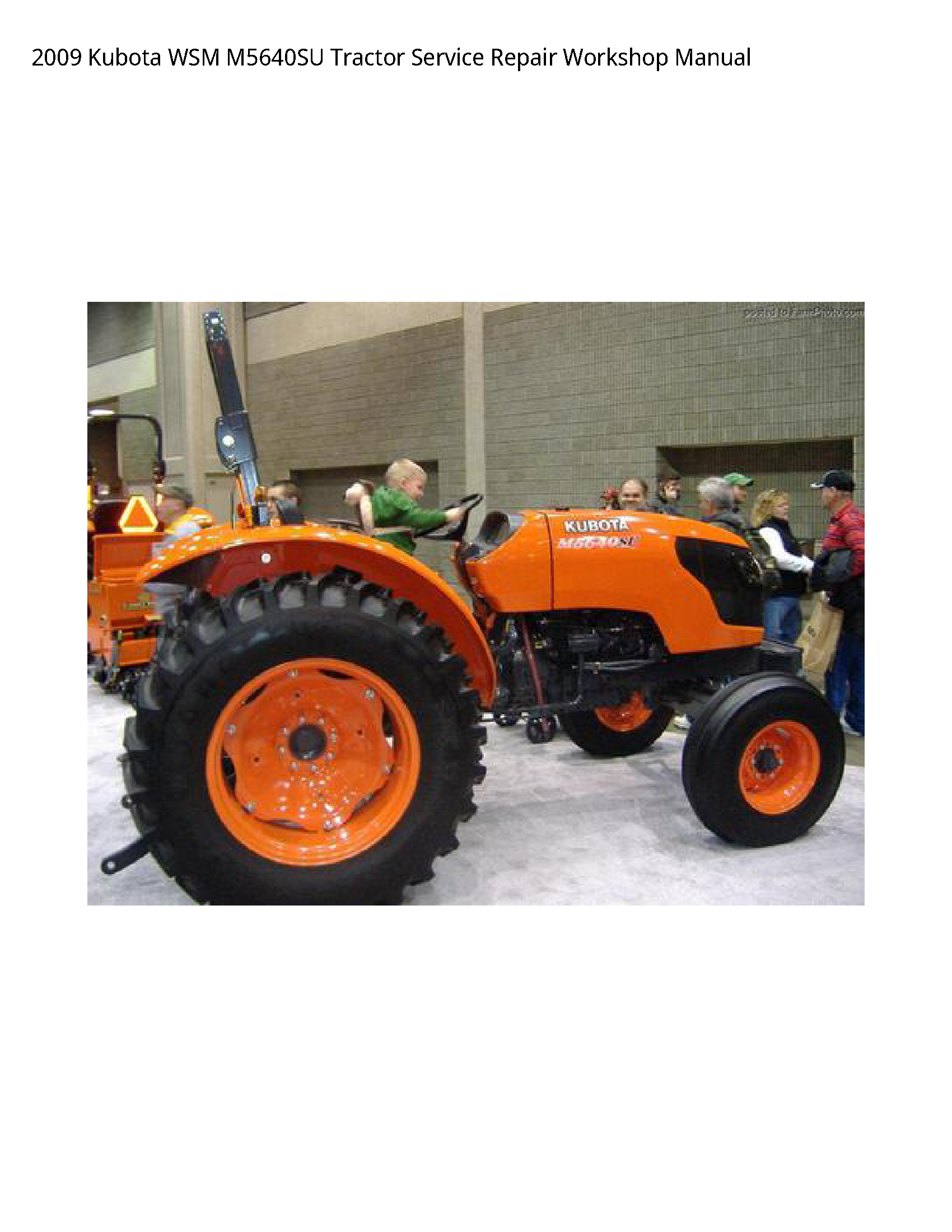 2009 Kubota WSM M5640SU Tractor Service Repair Workshop Manual