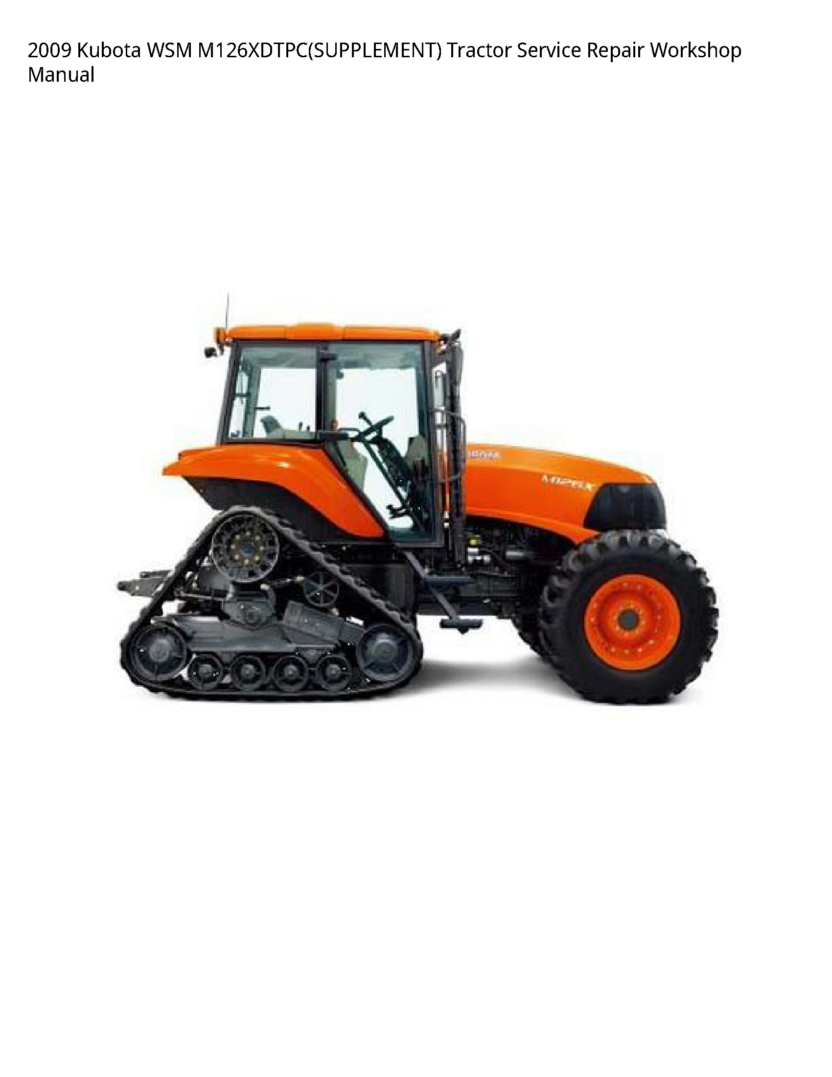 2009 Kubota WSM M126XDTPC(SUPPLEMENT) Tractor Service Repair Workshop Manual