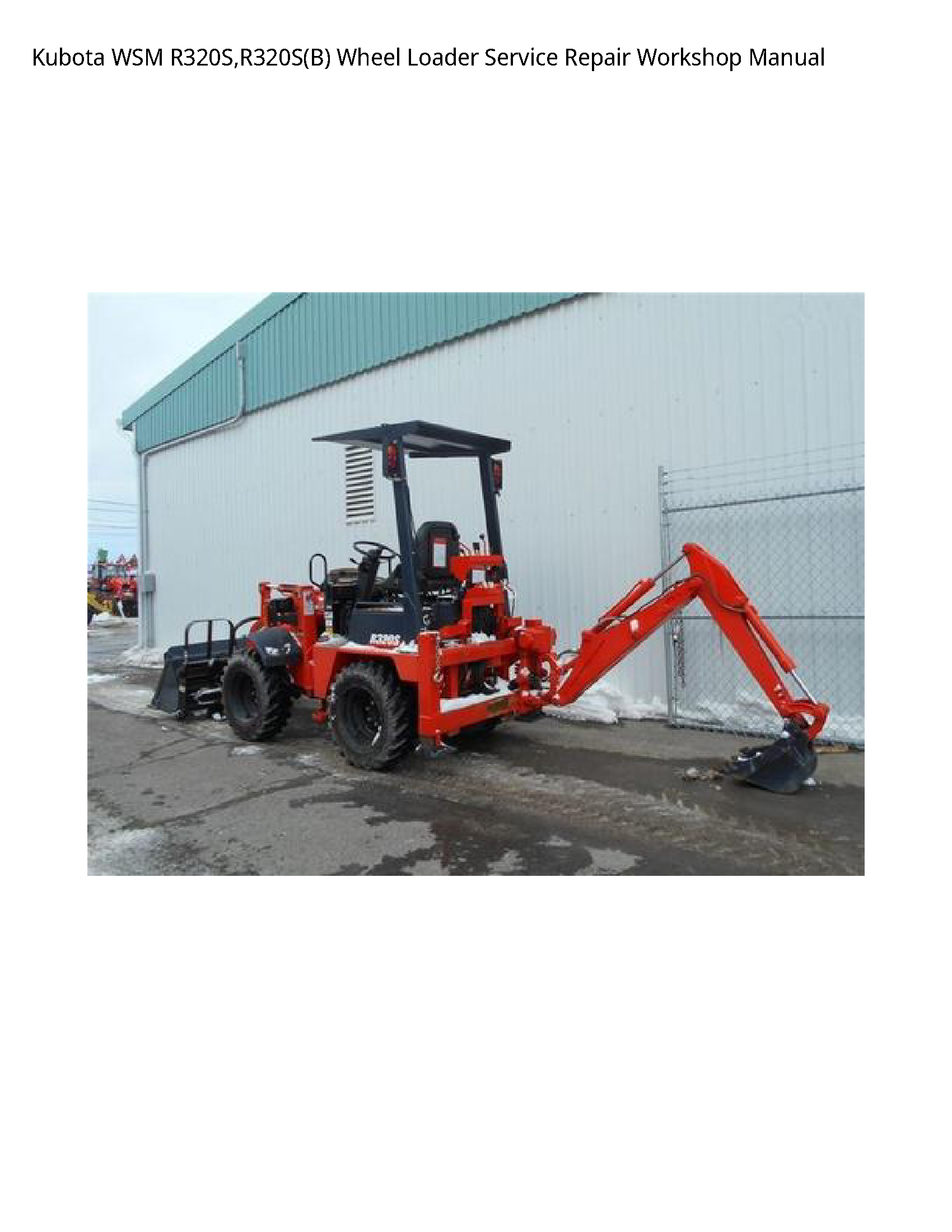 Kubota WSM R320S R320S(B) Wheel Loader Service Repair Workshop Manual