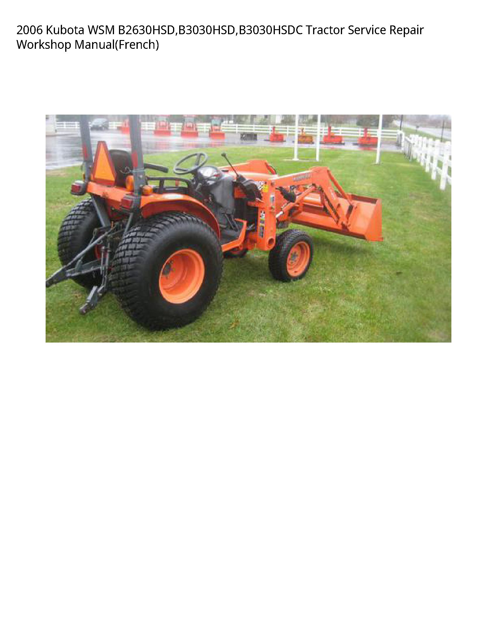 2006 Kubota WSM B2630HSD B3030HSD B3030HSDC Tractor Service Repair Workshop Manual(French)