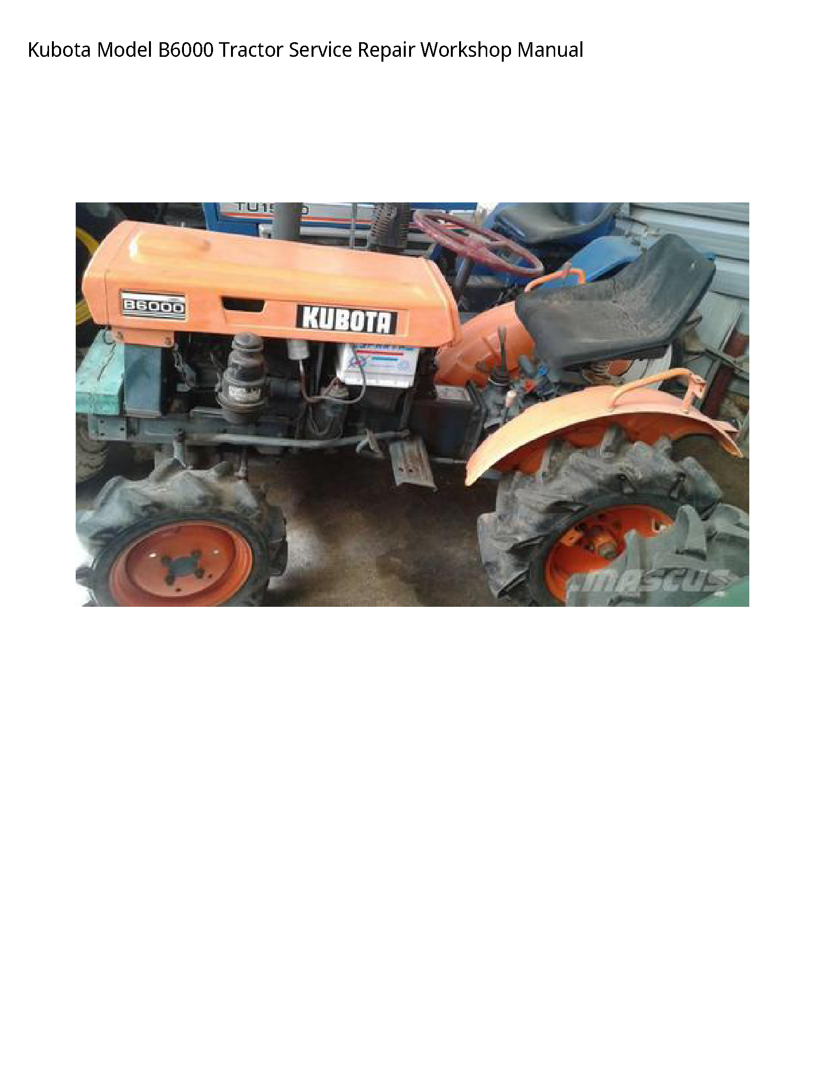 Kubota Model B6000 Tractor Service Repair Workshop Manual