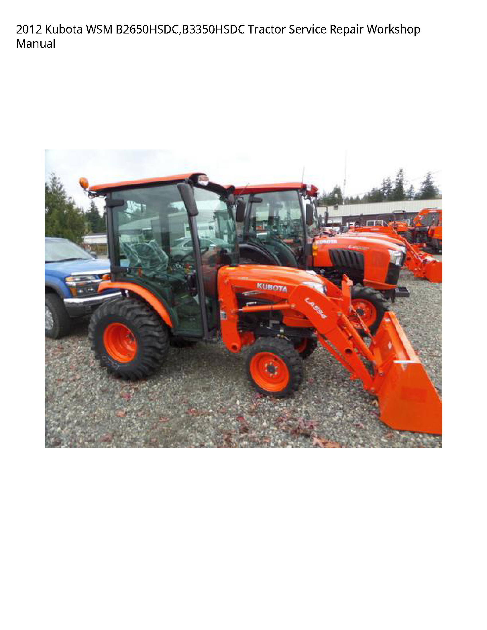 2012 Kubota WSM B2650HSDC B3350HSDC Tractor Service Repair Workshop Manual