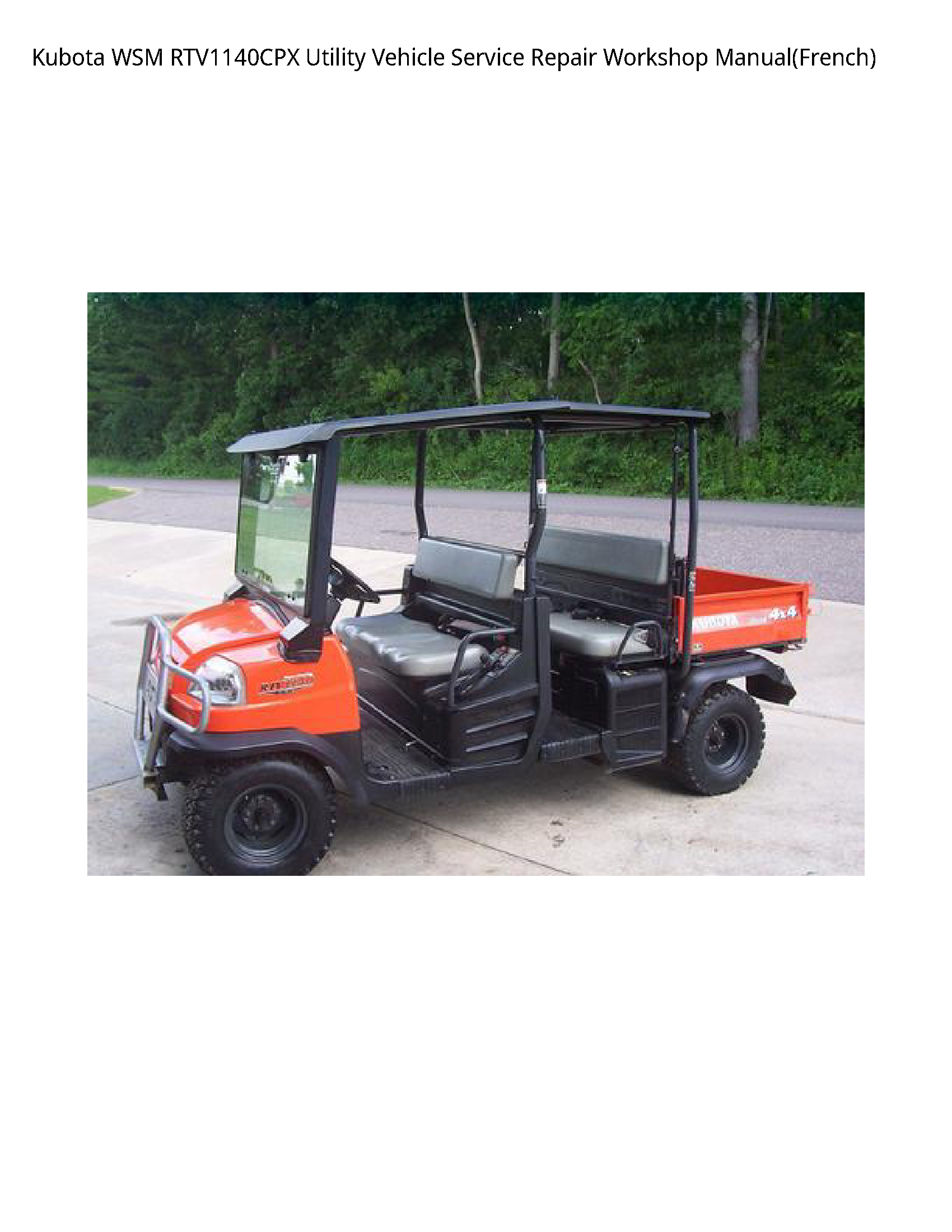 Kubota WSM RTV1140CPX Utility Vehicle Service Repair Workshop Manual(French)