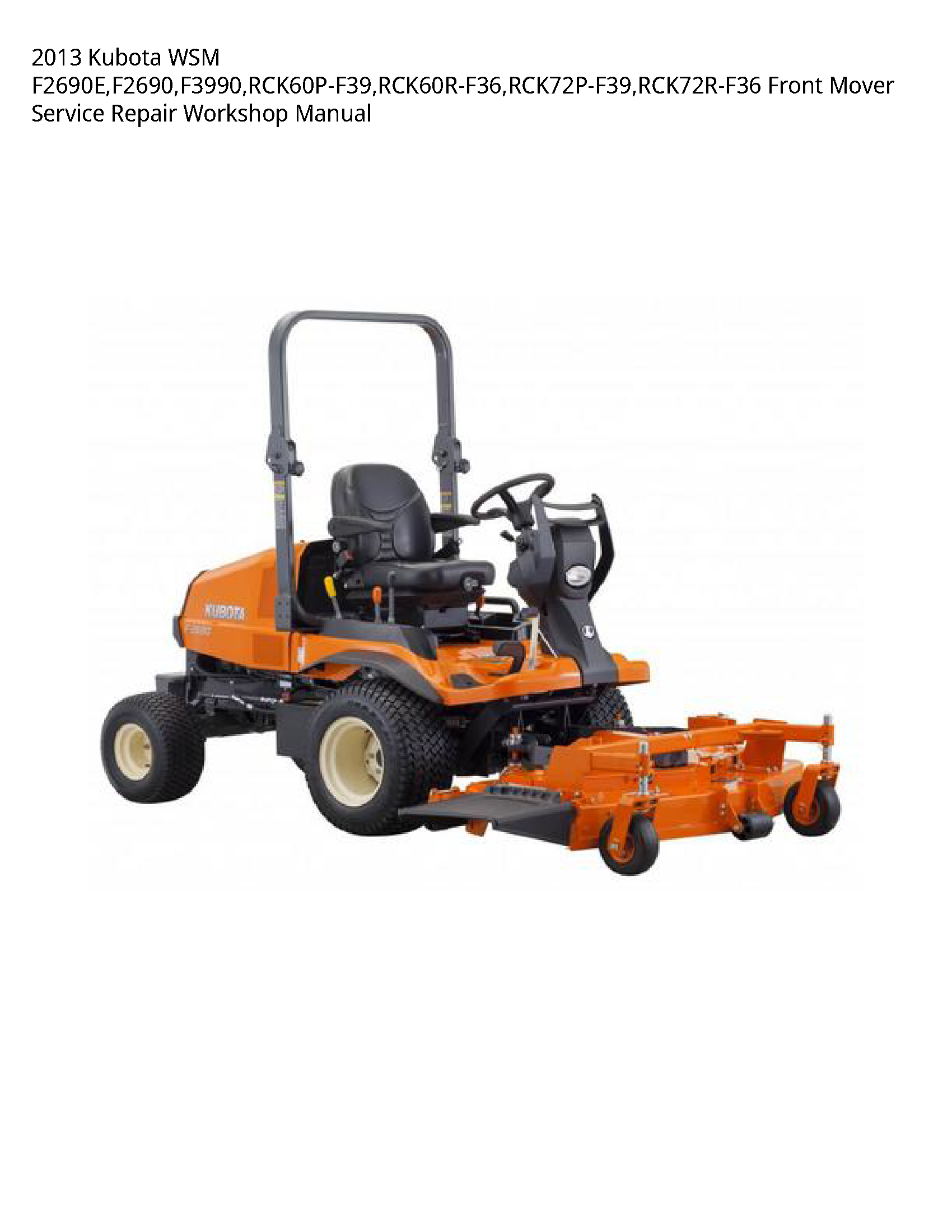 2013 Kubota WSM F2690E F2690 F3990 RCK60P-F39 RCK60R-F36 RCK72P-F39 RCK72R-F36 Front Mover Service Repair Workshop Manual