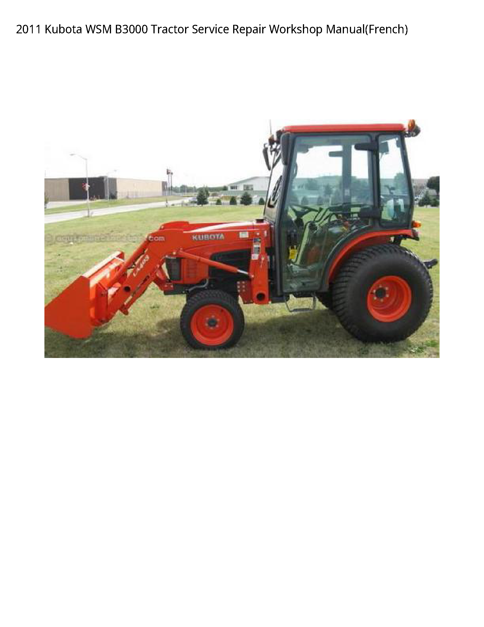 2011 Kubota WSM B3000 Tractor Service Repair Workshop Manual(French)