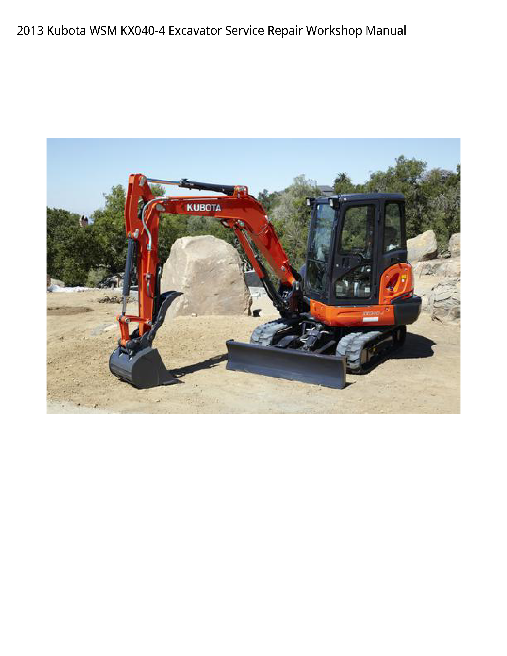 2013 Kubota WSM KX040-4 Excavator Service Repair Workshop Manual