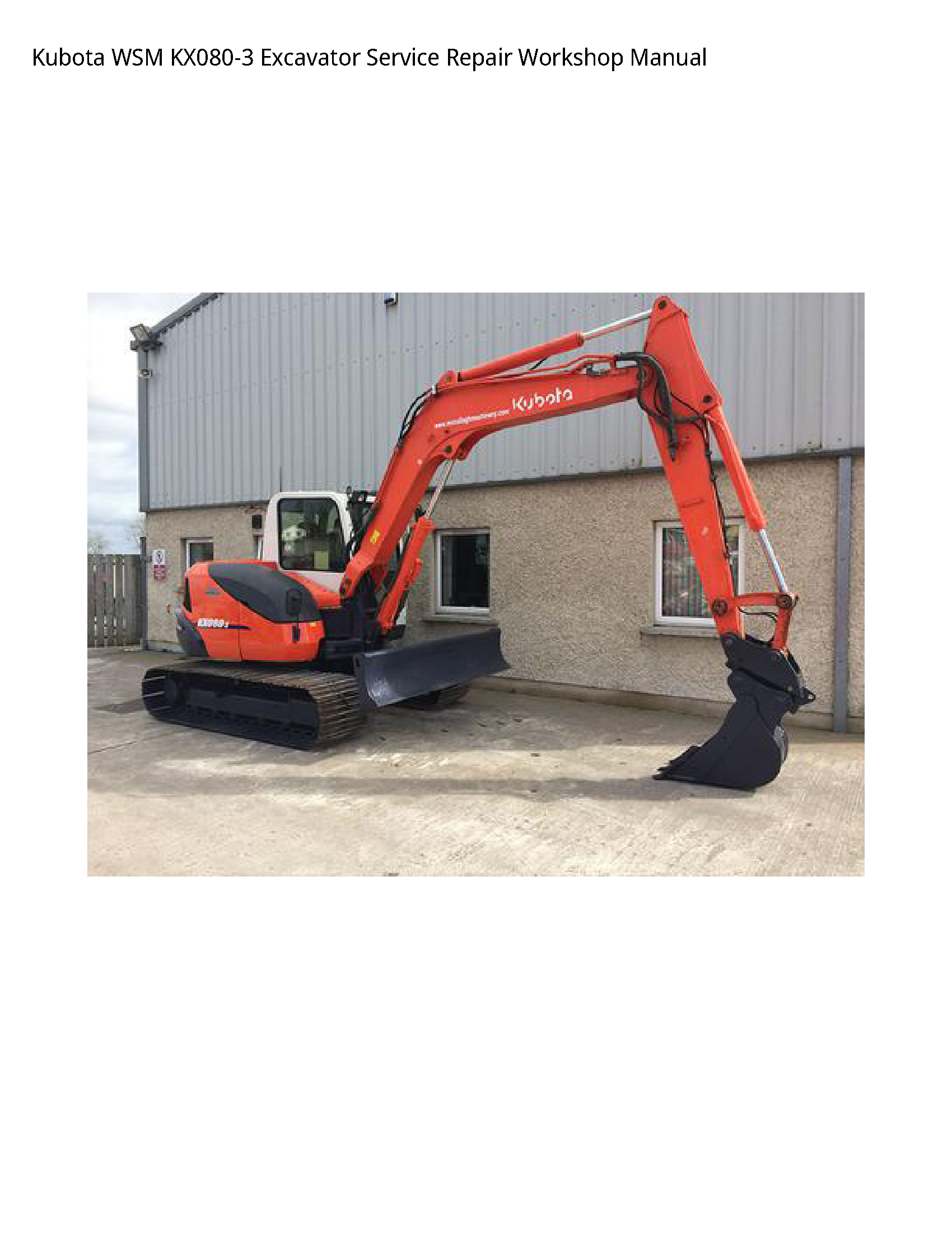 Kubota WSM KX080-3 Excavator Service Repair Workshop Manual