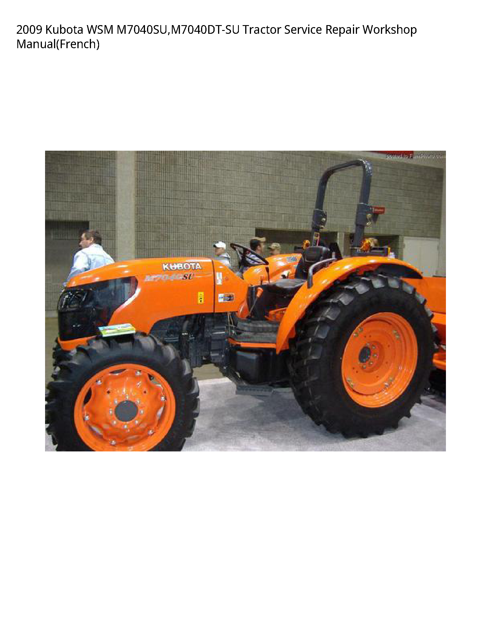 2009 Kubota WSM M7040SU M7040DT-SU Tractor Service Repair Workshop Manual(French)