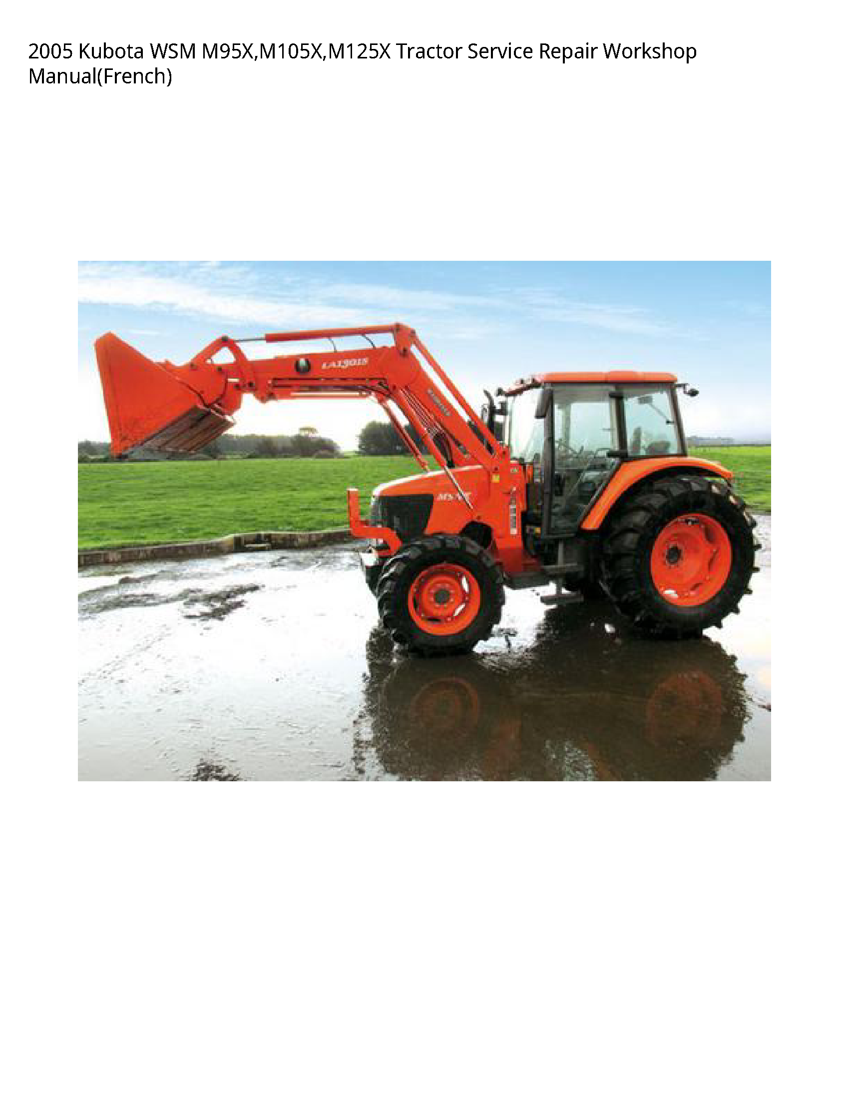 2005 Kubota WSM M95X M105X M125X Tractor Service Repair Workshop Manual(French)