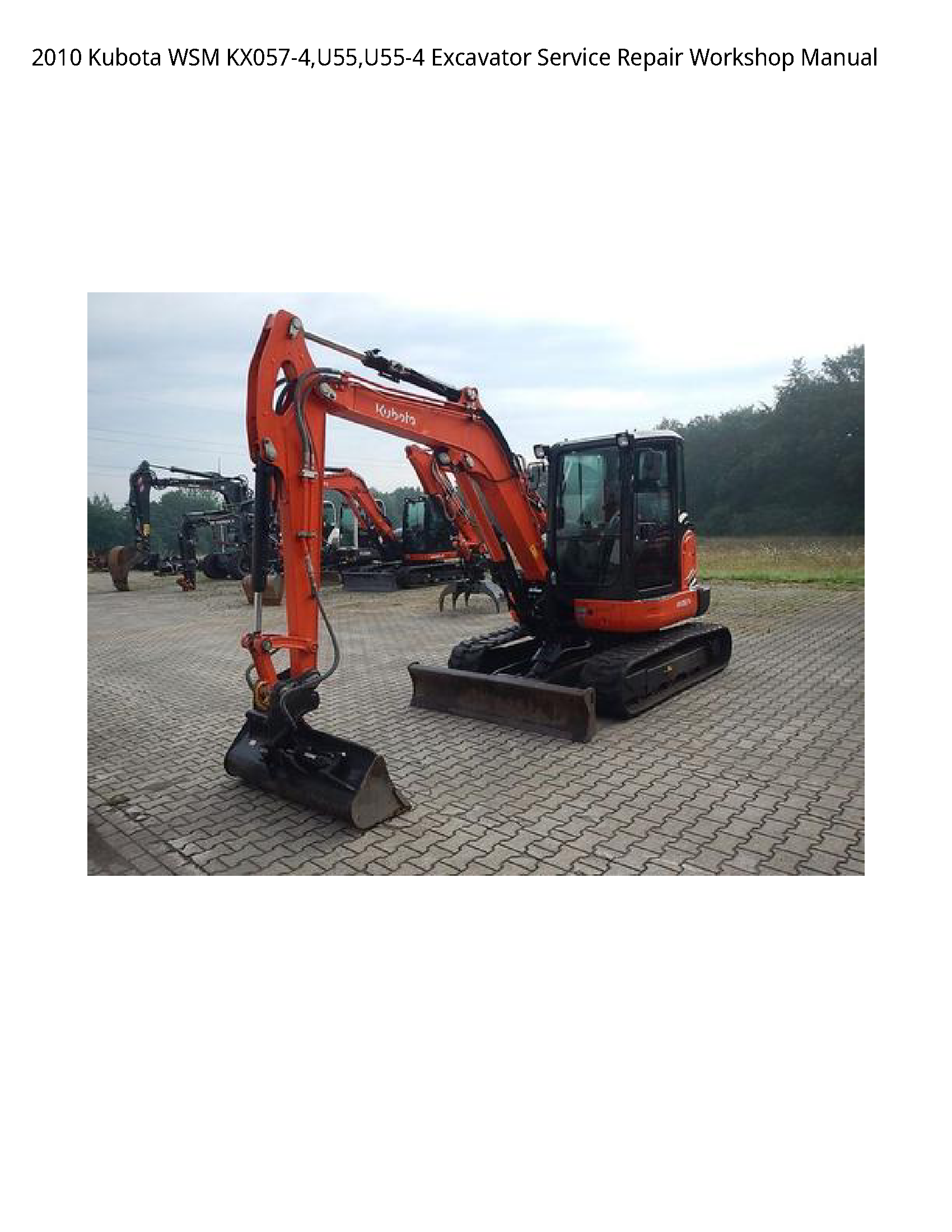 2010 Kubota WSM KX057-4 U55 U55-4 Excavator Service Repair Workshop Manual