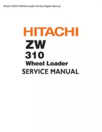 Hitachi ZW310 Wheel Loader Service Repair Manual preview