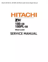 Hitachi ZW180-5B   ZW180PL-5B Wheel Loader Service Repair Manual preview