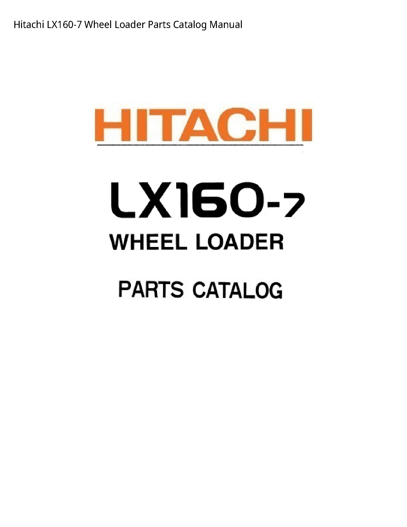 Hitachi LX160-7 Wheel Loader Parts Catalog manual