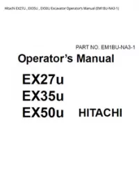 Hitachi EX27U   EX35U   EX50U Excavator Operator’s Manual (EM1BU-NA3-1) preview