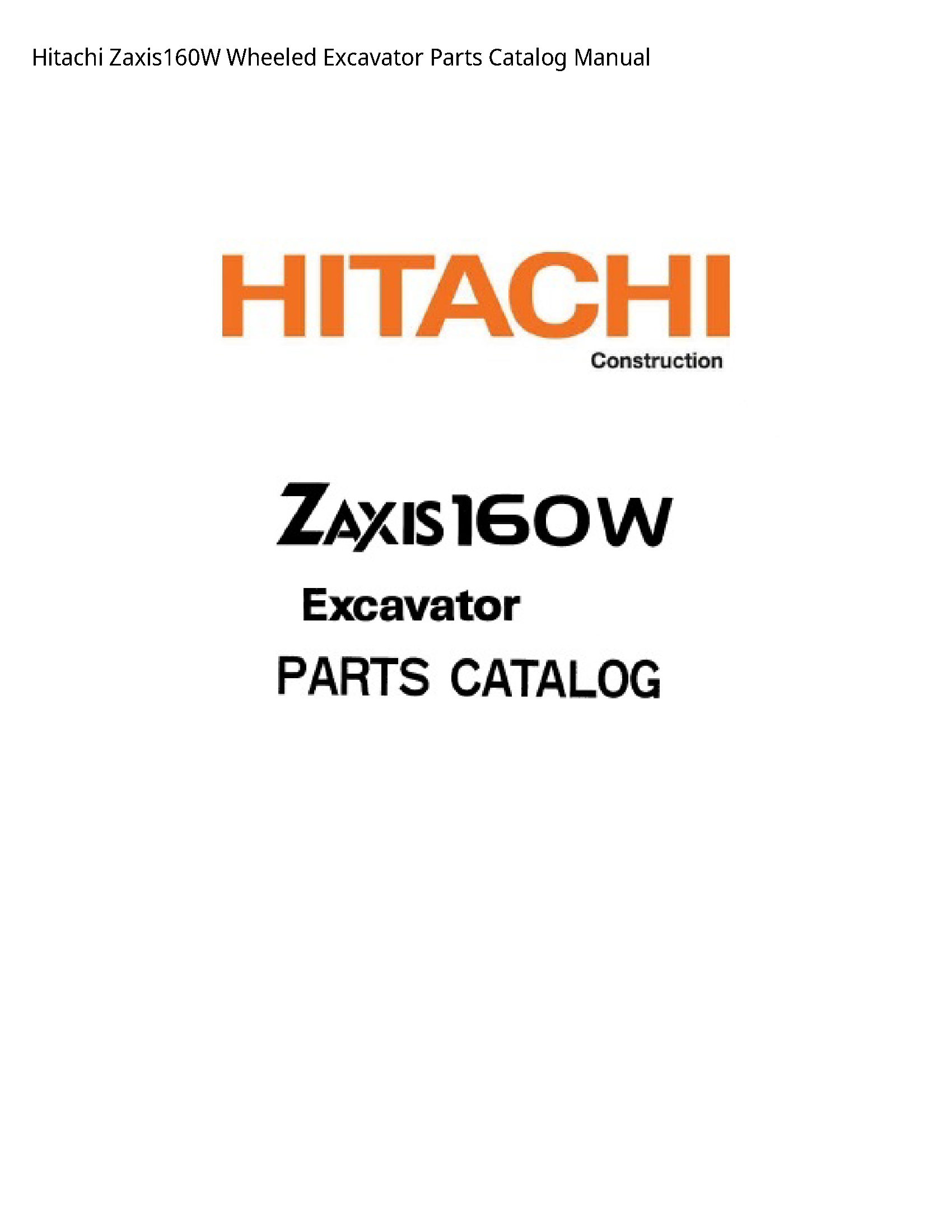 Hitachi Zaxis160W Wheeled Excavator Parts Catalog manual