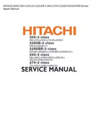 HITACHI ZAXIS 200-3 225US-3 225USR-3 240-3 270-3 CLASS EXCAVATOR Service Repair Manual preview
