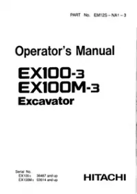 Hitachi EX100-3   EX100M-3 Excavator Operator’s Manual (36487 and Up & 03614 and Up) preview