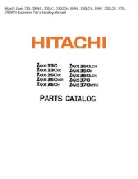 Hitachi Zaxis 330   330LC   350LC   350LCN   350H   350LCH   350K   350LCK   370   370MTH Excavator Parts Catalog Manual preview