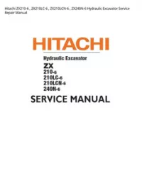 Hitachi ZX210-6   ZX210LC-6   ZX210LCN-6   ZX240N-6 Hydraulic Excavator Service Repair Manual preview