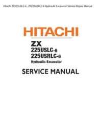 Hitachi ZX225USLC-6   ZX225USRLC-6 Hydraulic Excavator Service Repair Manual preview