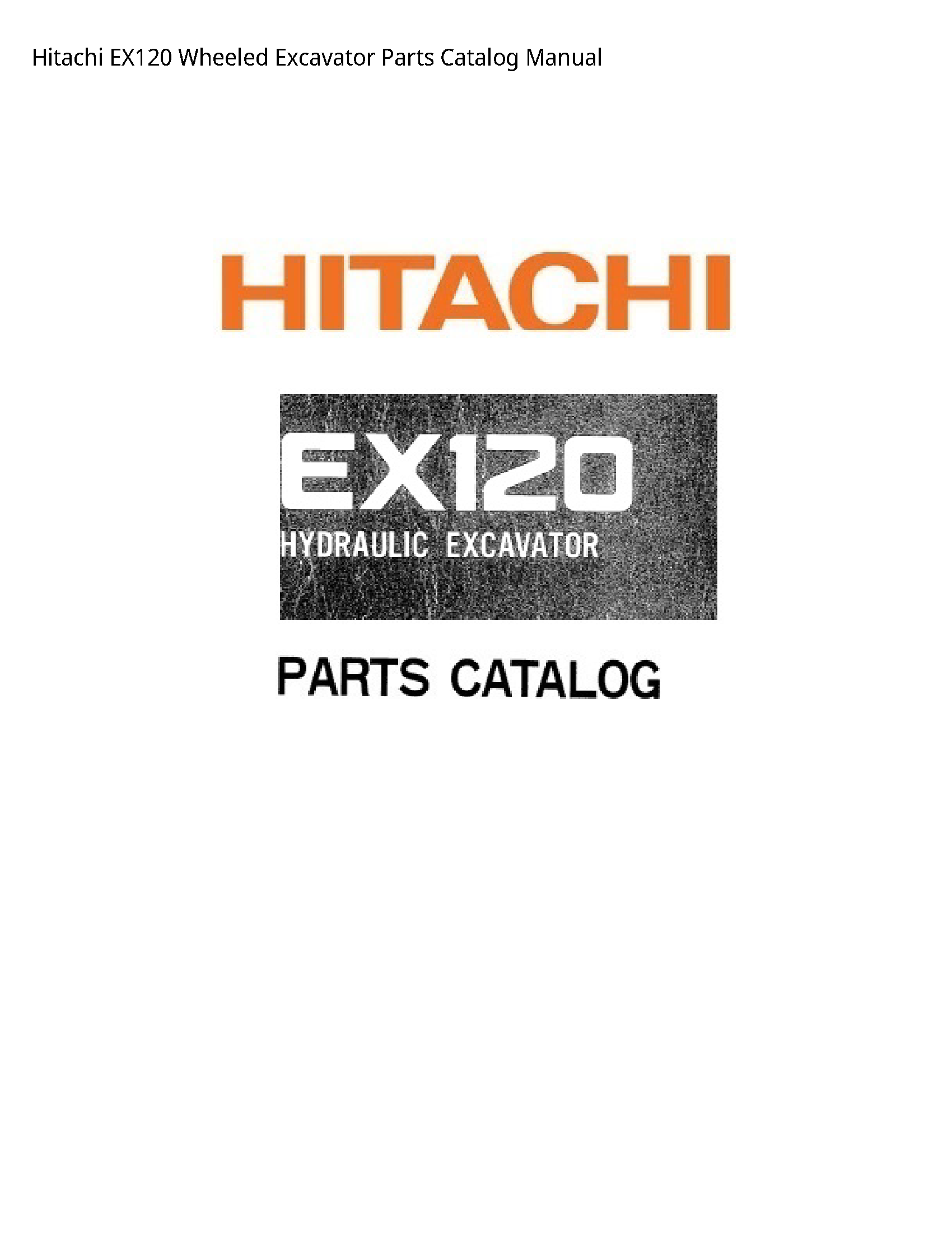 Hitachi EX120 Wheeled Excavator Parts Catalog manual