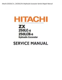 Hitachi ZX250LC-6   ZX250LCN-6 Hydraulic Excavator Service Repair Manual preview