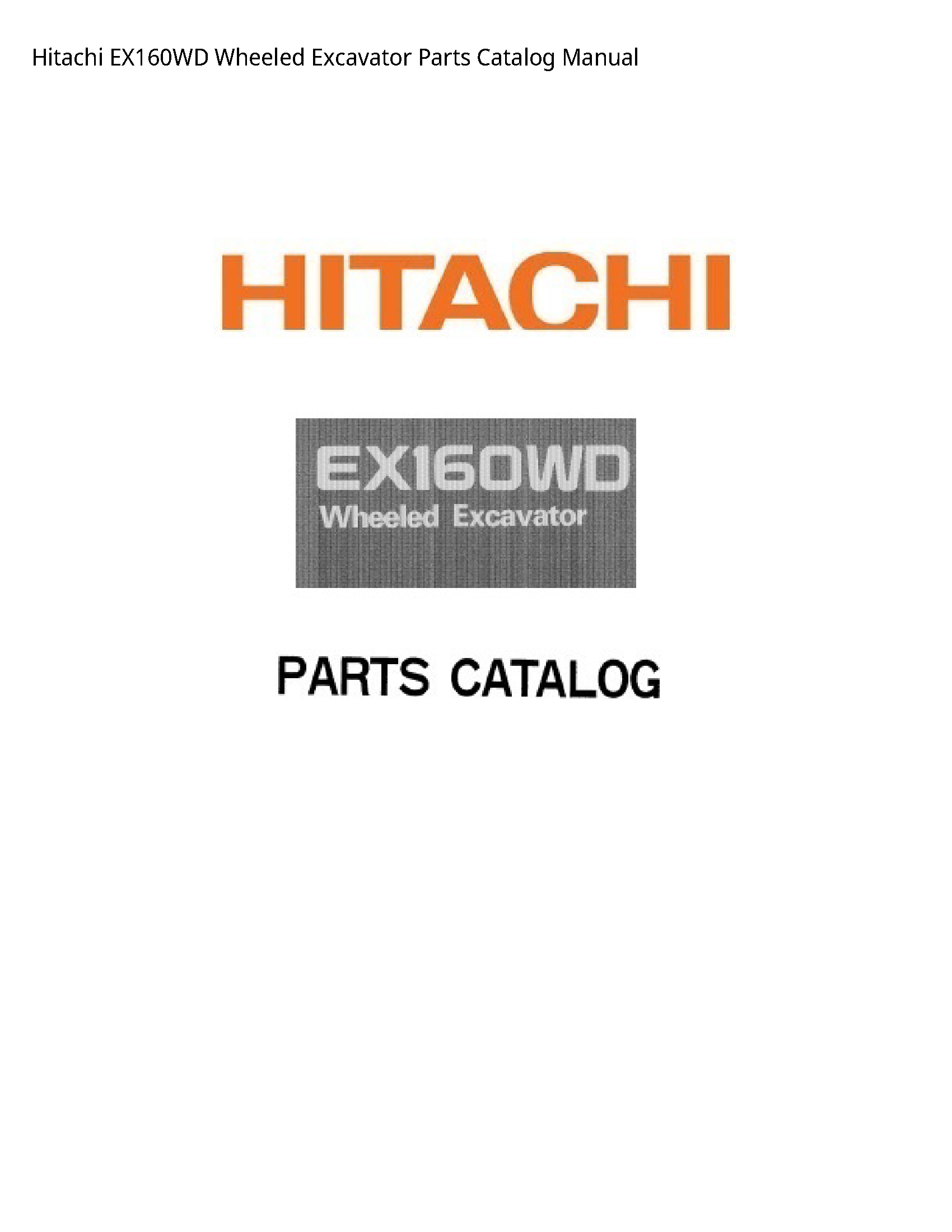 Hitachi EX160WD Wheeled Excavator Parts Catalog manual