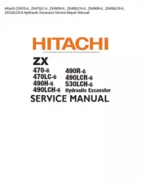 Hitachi ZX470-6   ZX470LC-6   ZX490H-6   ZX490LCH-6   ZX490R-6   ZX490LCR-6   ZX530LCH-6 Hydraulic Excavator Service Repair Manual preview