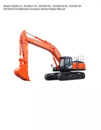 Hitachi ZX240-5A   ZX240LC-5A   ZX250H-5A   ZX250LCH-5A   ZX250K-5A   ZX250LCK-5A Hydraulic Excavator Service Repair Manual preview