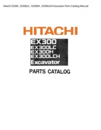 Hitachi EX300   EX300LC   EX300H   EX300LCH Excavator Parts Catalog Manual preview