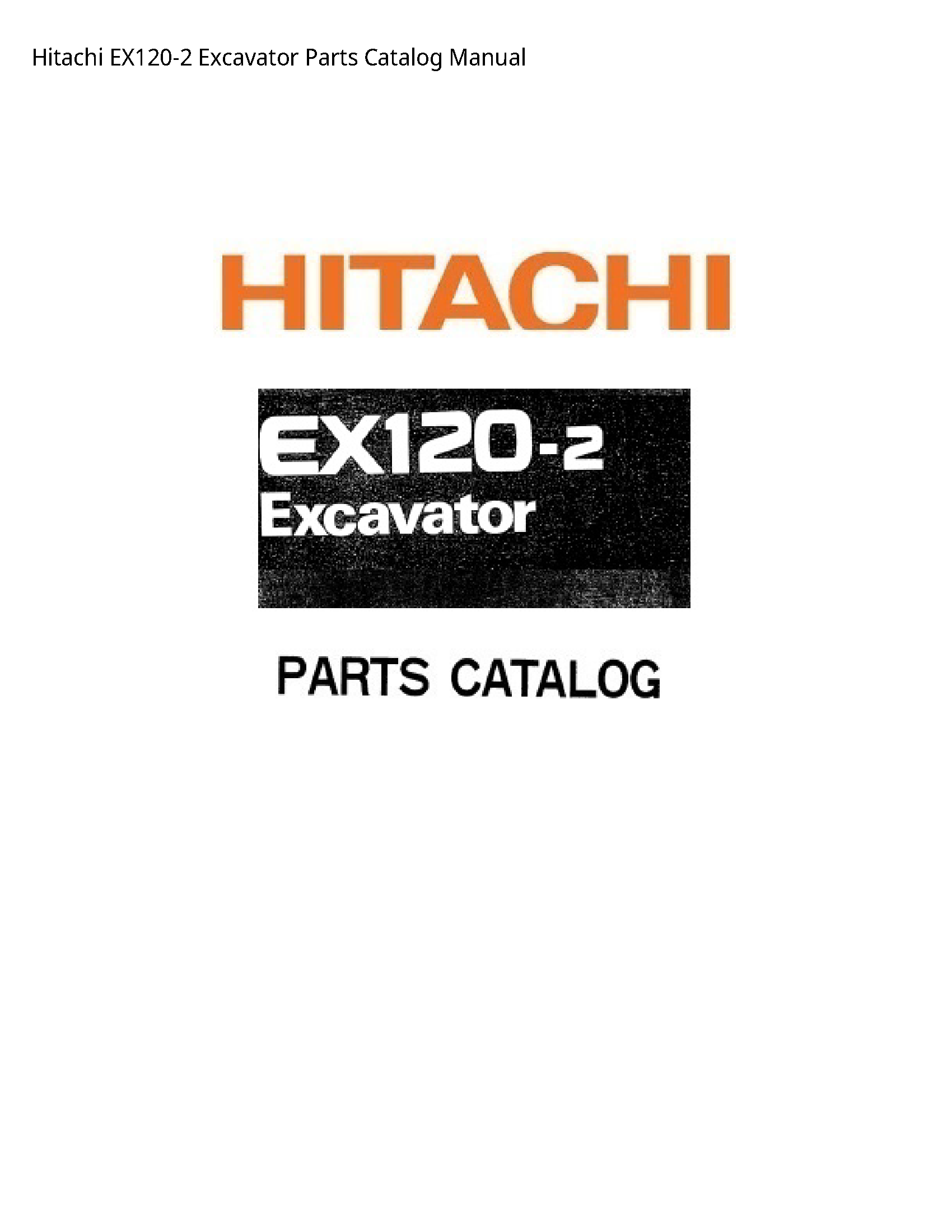 Hitachi EX120-2 Excavator Parts Catalog manual