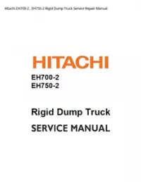 Hitachi EH700-2   EH750-2 Rigid Dump Truck Service Repair Manual preview