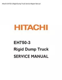 Hitachi EH750-3 Rigid Dump Truck Service Repair Manual preview