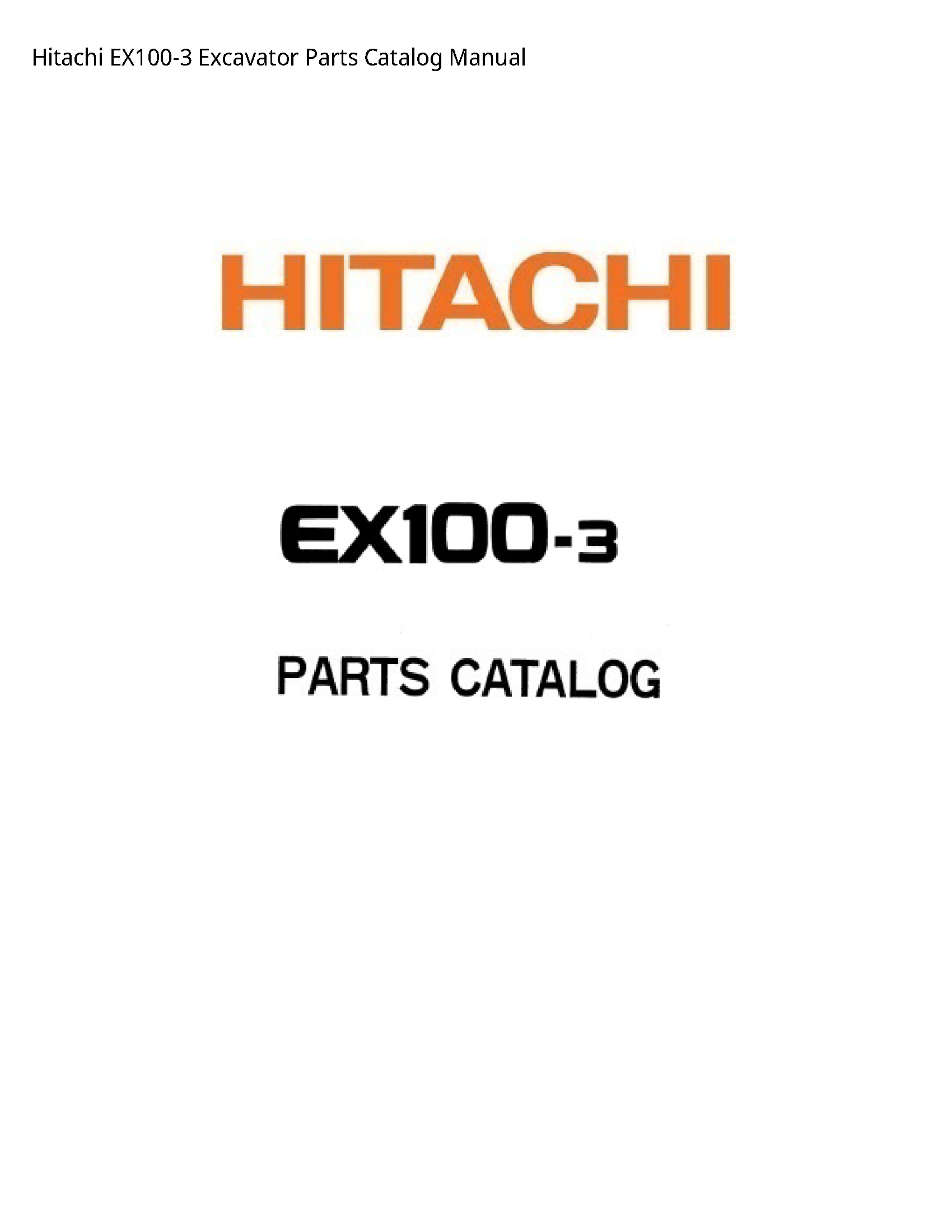 Hitachi EX100-3 Excavator Parts Catalog manual