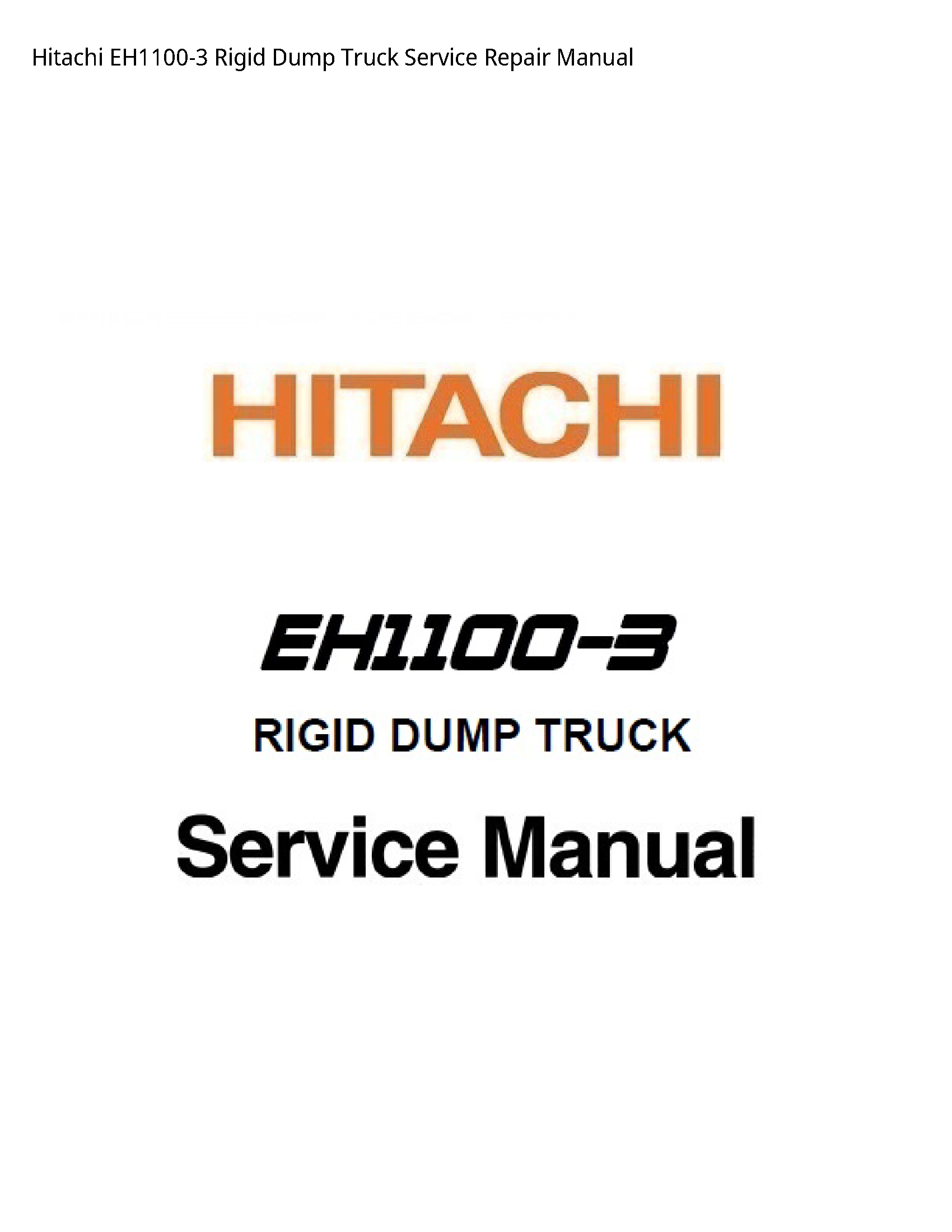Hitachi EH1100-3 Rigid Dump Truck manual