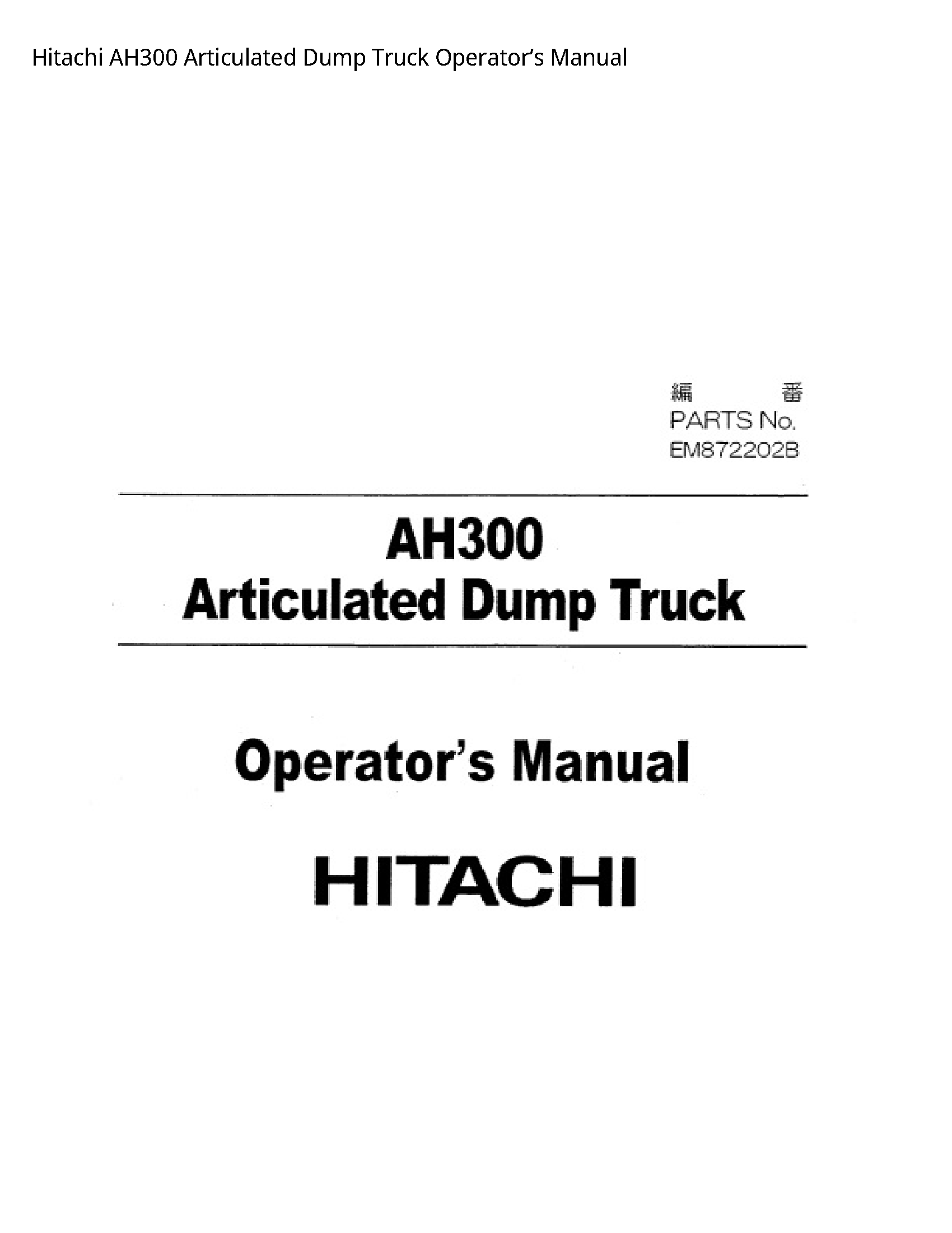 Hitachi AH300 Articulated Dump Truck Operator’s manual