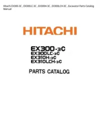 Hitachi EX300-3C   EX300LC-3C   EX300H-3C   EX300LCH-3C   Excavator Parts Catalog Manual preview