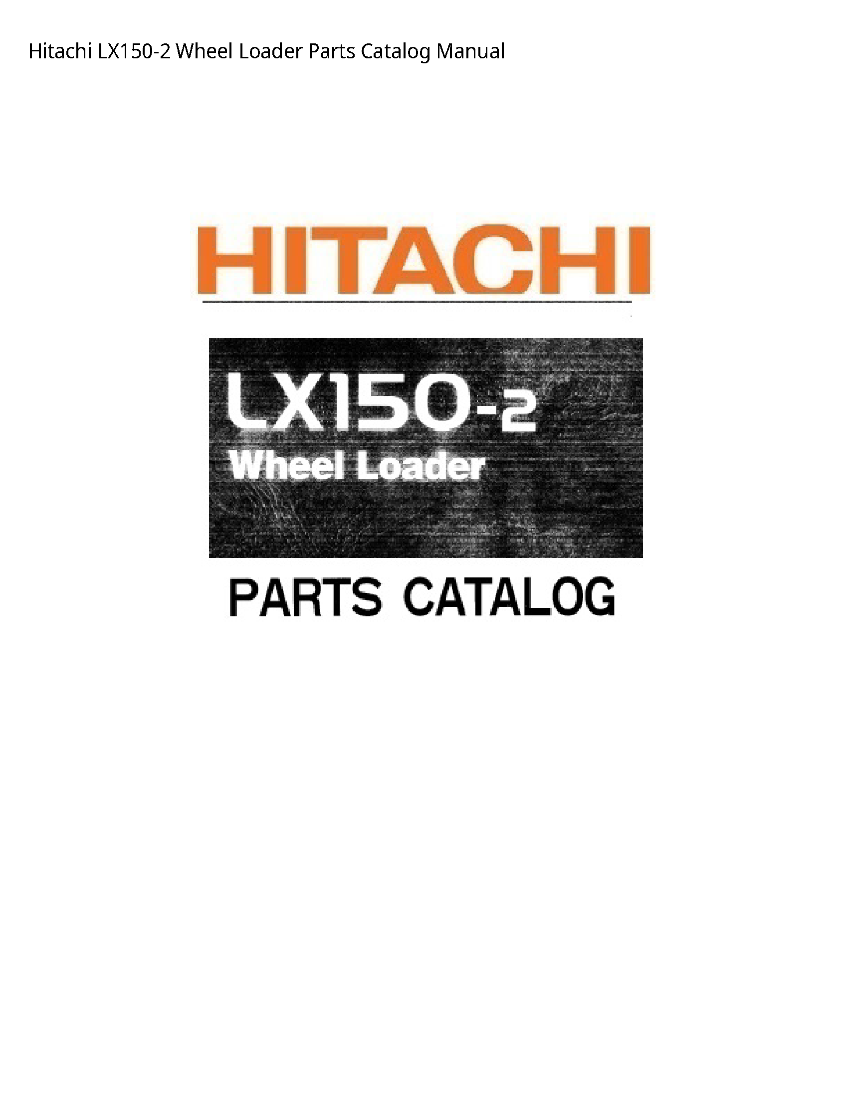 Hitachi LX150-2 Wheel Loader Parts Catalog manual