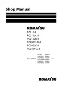 Komatsu PC210-8  PC210LC-8  PC210NLC-8  PC230NHD-8  PC240LC-8  PC240NLC-8 Hydraulic Excavator Service Repair Manual (S/N: K50001 and up) preview
