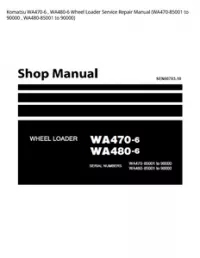 Komatsu WA470-6   WA480-6 Wheel Loader Service Repair Manual (WA470-85001 to 90000   WA480-85001 to 90000) preview