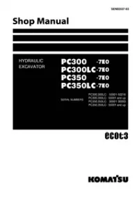 Komatsu PC300-7E0  PC300LC-7E0  PC350-7E0  PC350LC-7E0 Hydraulic Excavator Service Repair Manual preview
