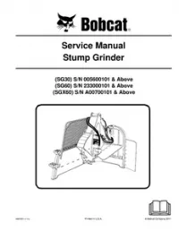 2011 Bobcat Stump Grinder SG30/SG60/SGX60 Service Repair Workshop Manual(SG30 S/N 005600101 & Above SG60 S/N 233000101 & Above SGX60 S/N A00700101 & Above)(6901091 1-11) preview