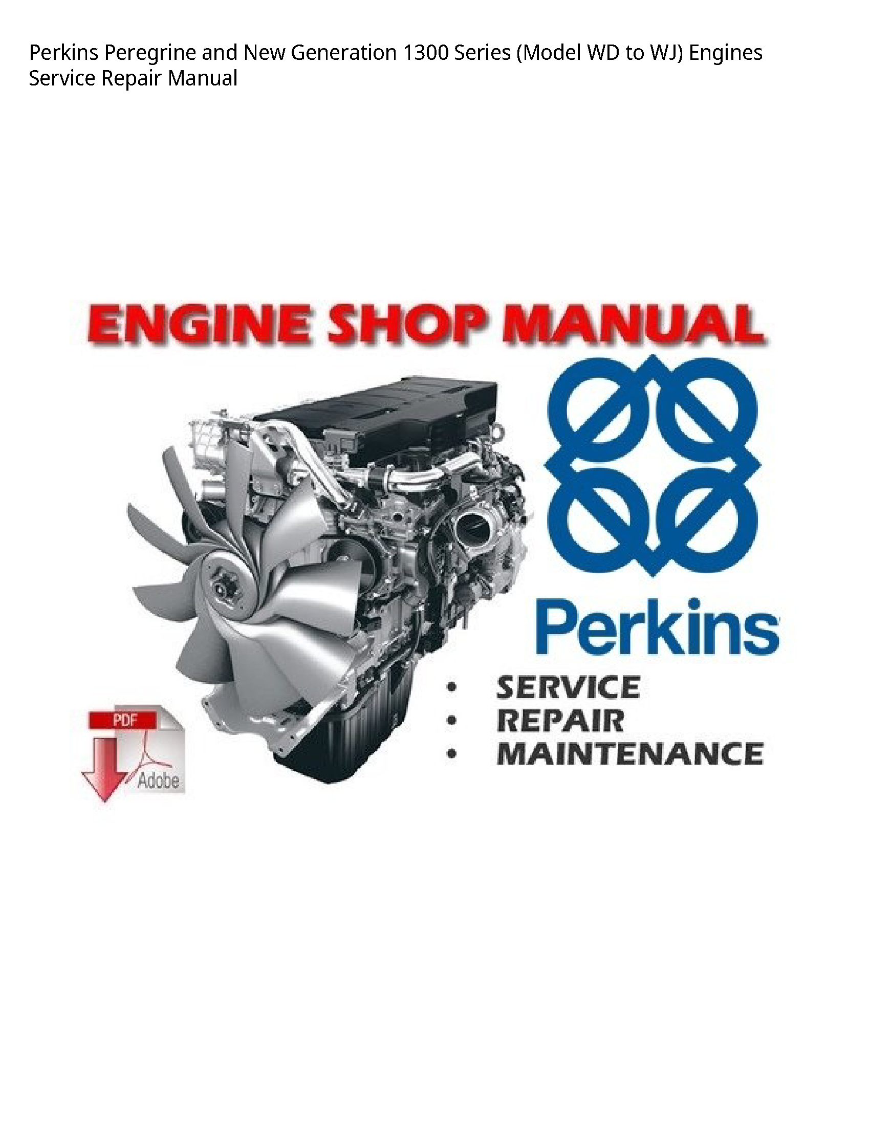Perkins 1300 Peregrine  New Generation Series (Model WD to WJ) Engines manual