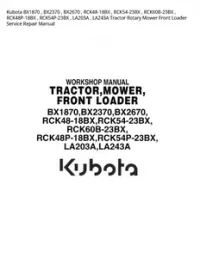 Kubota BX1870   BX2370   BX2670   RCK48-18BX   RCK54-23BX   RCK60B-23BX   RCK48P-18BX   RCK54P-23BX   LA203A   LA243A Tractor Rotary Mower Front Loader Service Repair Manual preview